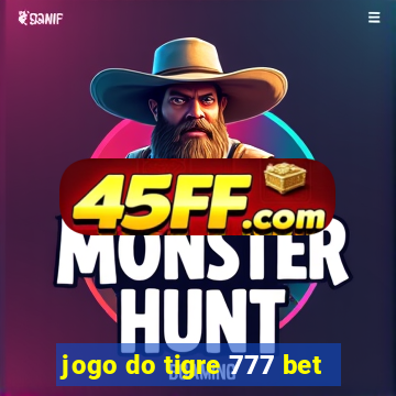 jogo do tigre 777 bet